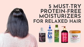 5 Proteinfree Moisturizers For Relaxed Hair [upl. by Frankel637]