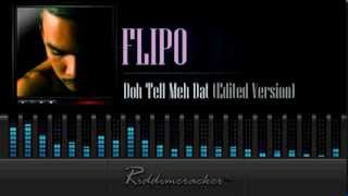 Flipo  Doh Tell Meh Dat Edited Version Soca 2014 [upl. by Eimile]