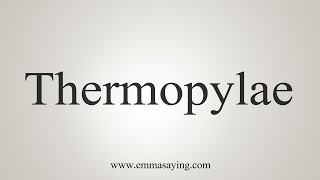 How To Say Thermopylae [upl. by Laniger974]