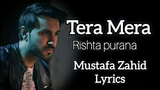 TERA MERA RISHTA PURANA LYRICS  MUSTAFA ZAHID  AWARAPAN  EMRAAN HASHMI  PRITAM SAYEED QUADRI [upl. by Ynohtnaed]