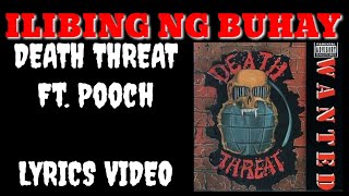 ILIBING NG BUHAY  DEATH THREAT FT POOCH  LYRICS VIDEO [upl. by Rozelle60]