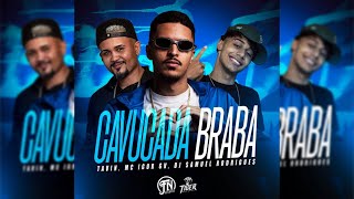 CAVUCADA BRABA  MC TAVIN MC IGOR GV amp DJ SAMUEL RODRIGUES [upl. by Anaujahs]