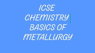 Basics of metallurgy ICSE class 10 [upl. by Nomzzaj409]