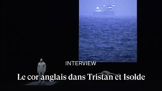 INTERVIEW Le cor anglais dans TRISTAN ET ISOLDE avec Peter Sellars et Christophe Grindel [upl. by Caldeira]