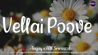 𝗩𝗲𝗹𝗹𝗮𝗶 𝗣𝗼𝗼𝘃𝗲 Lyrics  Teejay x ADK x Srirascol  Deyo  Tamil Rap Song  2022\ VellaiPoove [upl. by Anirbak]