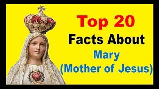 Mary Mother of Jesus  Facts [upl. by Loydie]