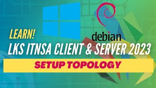 LKS ITNSA 2023  Client amp Server  Setup Topology [upl. by Arvin]