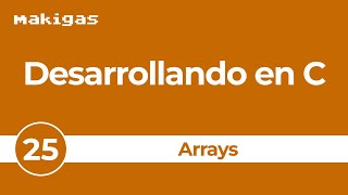 25 Arrays — Desarrollando en C [upl. by Ignatius]