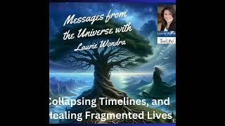 Collapsing Timelines and Healing Fragmented Lifetimes [upl. by Tihw228]