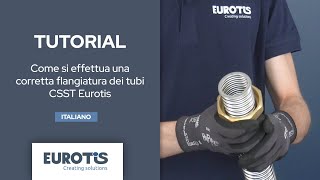 EUROTIS Tutorial  Come si effettua una corretta flangiatura cartellatura dei tubi CSST Eurotis [upl. by Ikkaj]