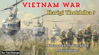 The Vietnam War  Karigi Thokhiba  How did the USA lose Vietnam War [upl. by Eemak]