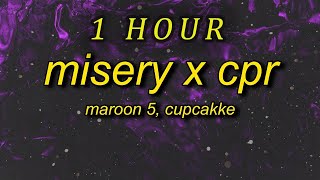 1 HOUR 🕐  Maroon 5 CupcakKe  Misery x CPR Remix Lyrics i save dict by giving it cpr [upl. by Sille478]