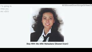 Stay With MeMiki Matsubara Slowed Down [upl. by Woodcock140]