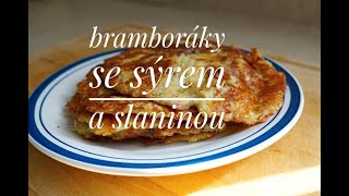 bramboráky se sýrem a slaninou [upl. by Retluoc802]