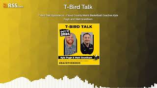 TBird Talk Episode 10  Cloud County Mens Basketball Coaches Kyle Pugh and Matt Grantham [upl. by Larissa]