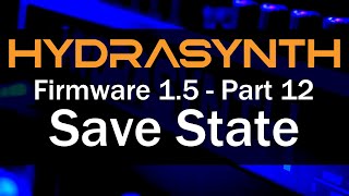 Hydrasynth Firmware 15 – Part 12 Save State [upl. by Esyle977]