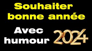 Comment souhaiter une bonne année avec humour meilleurs vœux 2024 humour [upl. by Melany]