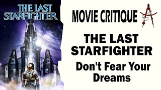 The Last Starfighter 1984  Dont Fear Your Dreams  Movie Critique [upl. by Annocahs]