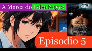 Anime Romance A MARCA DO LOBO NEGRO Episodio 5 Mistérios da Festa da Fogueira [upl. by Eirellav]