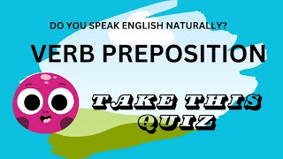 COMMON VERB  PREPOSITION Combinations You Need to Know  AQUIZ  NS [upl. by Kawai397]