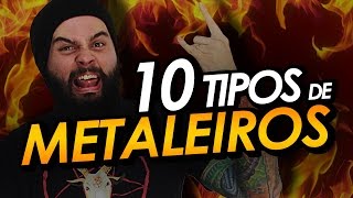 10 TIPOS DE METALEIROS [upl. by Zosima]