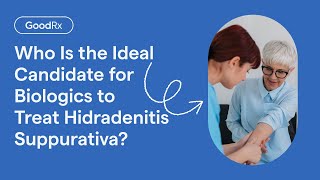 Who Is the Ideal Candidate for Biologics to Treat Hidradenitis Suppurativa HS  GoodRx [upl. by Nnairb989]