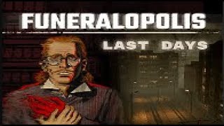 Funeralopolis  Last Days  Lets Play [upl. by Topliffe]