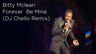 Bitty Mclean  Forever Be Mine  Teswill  DJ Chello Remix [upl. by Rosie]