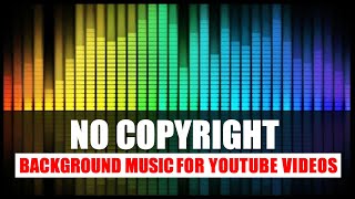 No copyright free background music for YouTube videos 2023 [upl. by Haek]