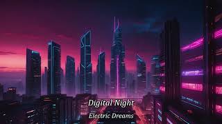 Digital Night HighEnergy EDM Beats for Your Night  Electric Dreams Digital Night  EDM [upl. by Hiett]