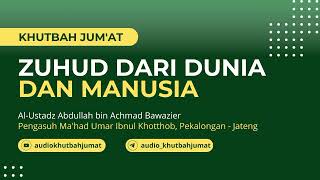 Khutbah Jumat  Zuhud Dari Dunia Dan Manusia  Al Ustadz Abdullah bin Achmad Bawazier khutbahjumat [upl. by Acyssej]