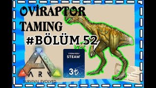 Ark Oviraptor Taming  Bölüm 52  Ark Survival Evolved Türkçe  Ark Türkçe Oyna  Ark [upl. by Leunad]