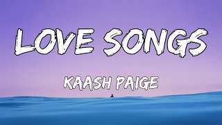 Kaash Paige  Who been on your mind who got your time Love Songs With Lyrics [upl. by Jenelle724]