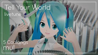 【5 Conlangs】Tell Your World  livetune【Yukari・Miki・Chifuyu・Maki・IA】 [upl. by Tayler]