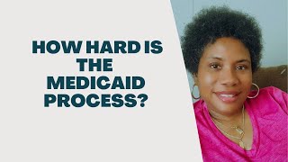 How Hard is the Medicaid Process [upl. by Giselbert]