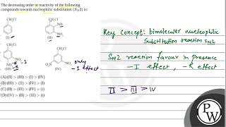 The decreasing order or reactivity of the following compounds towards nucleophilic substitution [upl. by Palecek]