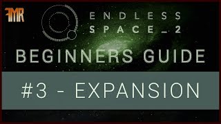 Endless Space 2  Beginners guide 3  Expansion [upl. by Latreese]