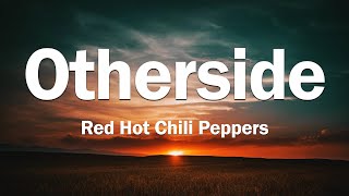 Otherside  Red Hot Chili Peppers Lyrics Video [upl. by Naima574]