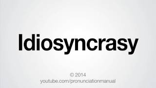 How to Pronounce Idiosyncrasy [upl. by Jsandye]