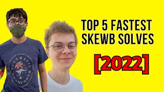 TOP 5 FASTEST SKEWB SOLVES 2022 [upl. by Yreffoeg49]