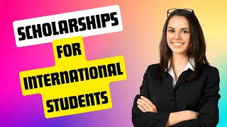 Scholarships for International Students 2025 [upl. by Oileduab]