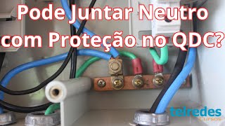 Pode Juntar o Neutro com a Proteção Terra no Quadro  QDC em Qualquer Esquema de Aterramento [upl. by Eva]