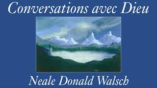 Conversations avec Dieu Un dialogue hors du commun Neale Donald Walsch Livre audio [upl. by Wagstaff]