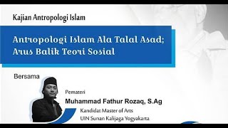 TEORI BARU  Antropologi Islam Ala Talal Asad  Arus Balik Teori Sosial [upl. by Hernando834]