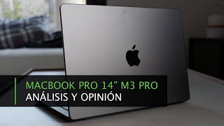 MacBook Pro 14” M3 Pro · Análisis y Opinión · El mejor portátil que ha hecho Apple [upl. by Assirroc]