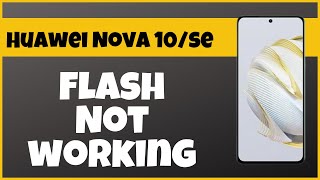 Huawei Nova 10se Flash Not working  fix flash light problem  How to solve flash light [upl. by Aura51]