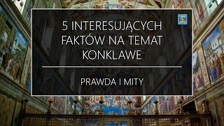 5 interesujących faktów na temat KONKLAWE  5HistoriiWiary [upl. by Netsirhk]