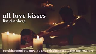 All love kisses  Lisa Eisenberg  soothing music and relaxing [upl. by Wallack]