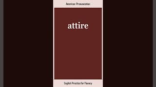 attire How to Say or Pronounce ATTIRE in American British English Pronunciation [upl. by Rukna]