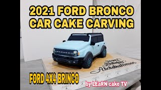 CAR CAKE CARVING 2021 FORD BRONCO 4X4 by LEaRN cake TV vlog  152 [upl. by Merritt]